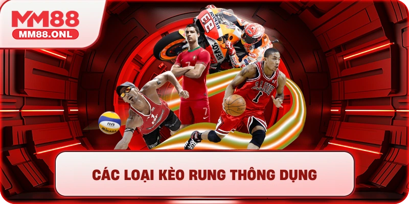 Các loại kèo rung thông dụng