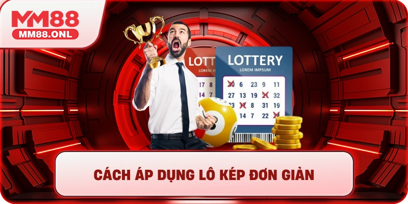 Cách áp dụng lô kép đơn giản