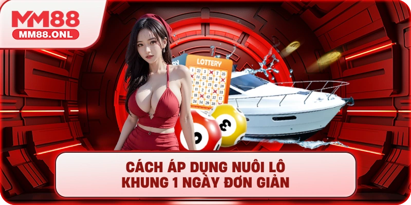Cách áp dụng nuôi lô khung 1 ngày đơn giản