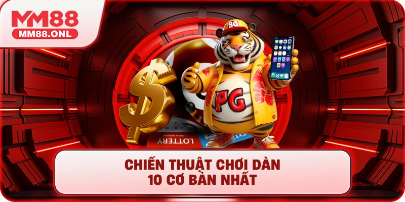 Chiến thuật chơi dàn 10 cơ bản nhất