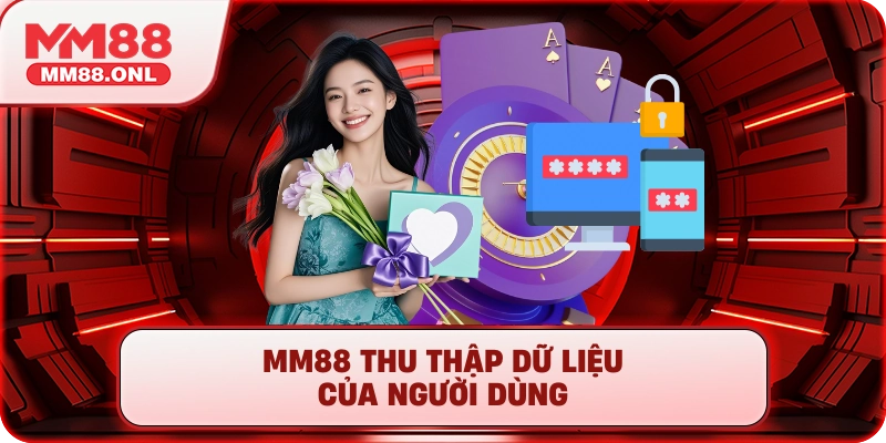 MM88 thu thập dữ liệu người dùng