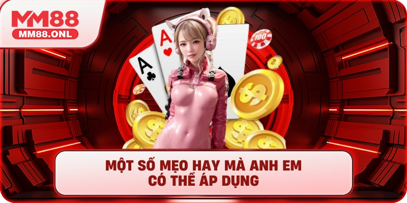 Một số mẹo hay mà anh em có thể áp dụng