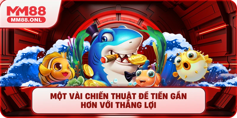 Một vài chiến thuật để tiến gần hơn với thắng lợi