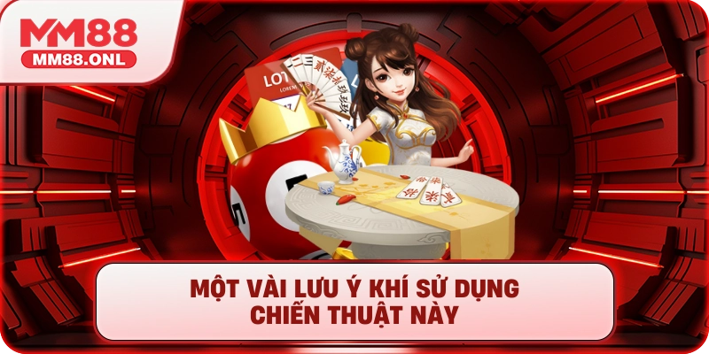 Một vài lưu ý khí sử dụng chiến thuật này