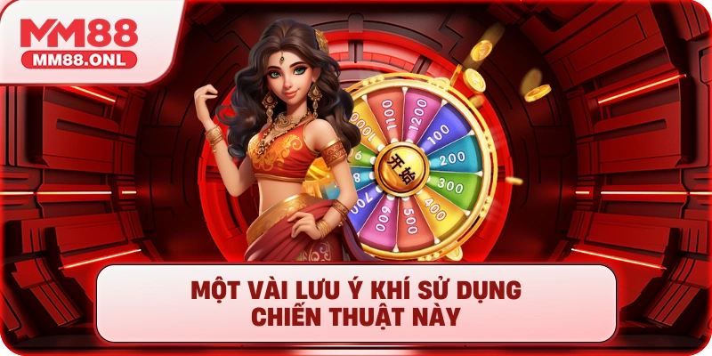 Một vài lưu ý khí sử dụng chiến thuật này