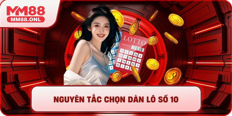Nguyên tắc chọn dàn lô số 10