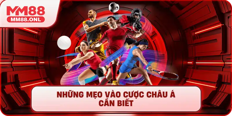 Những mẹo vào cược Châu Á cần biết