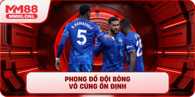 Phong đồ đội bóng vô cùng ổn định