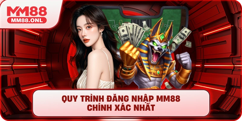Quy trình đăng nhập mm88 chính xác nhất