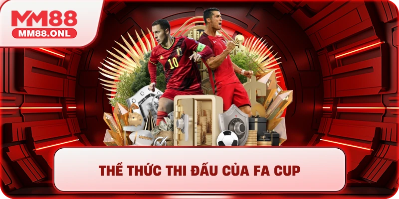 Thể thức thi đấu của FA Cup
