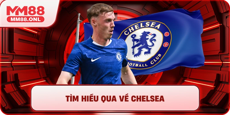 Tìm hiểu qua về Chelsea