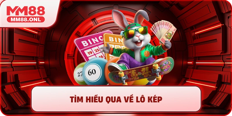 Tìm hiểu qua về lô kép