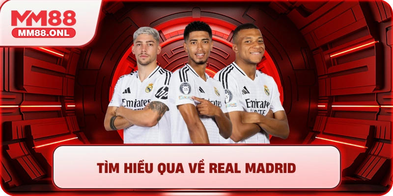 Tìm hiểu qua về Real Madrid