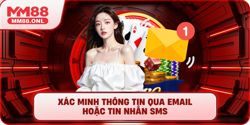 Xác minh thông tin qua email hoặc tin nhắn SMS
