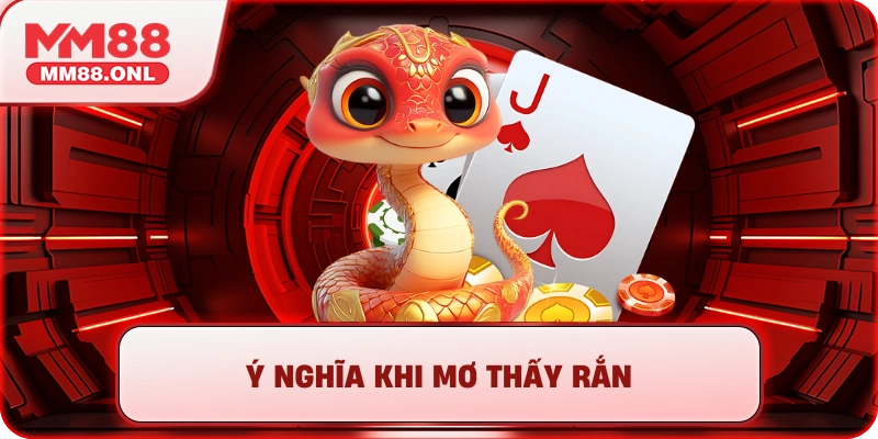 Ý nghĩa khi mơ thấy rắn